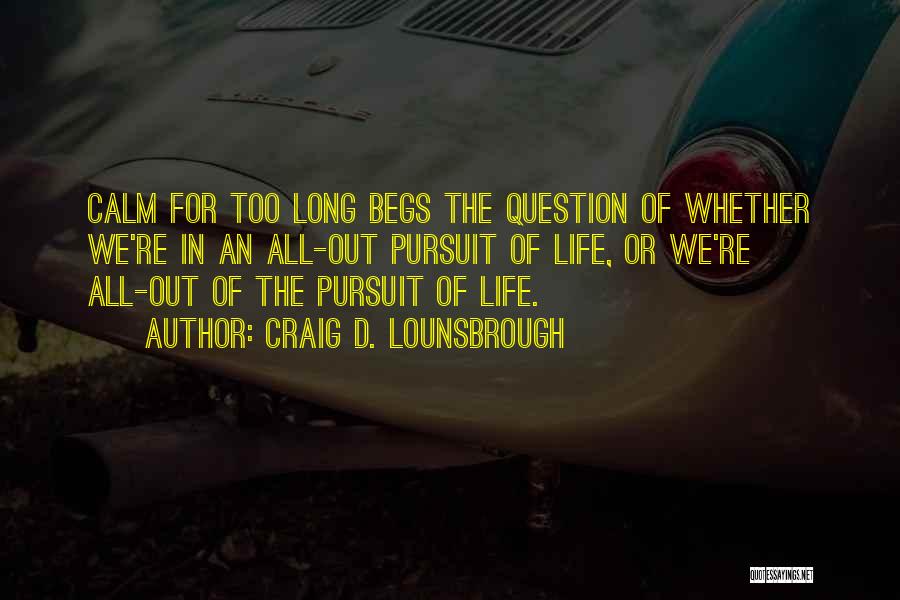 Pursuit Of A Dreams Quotes By Craig D. Lounsbrough