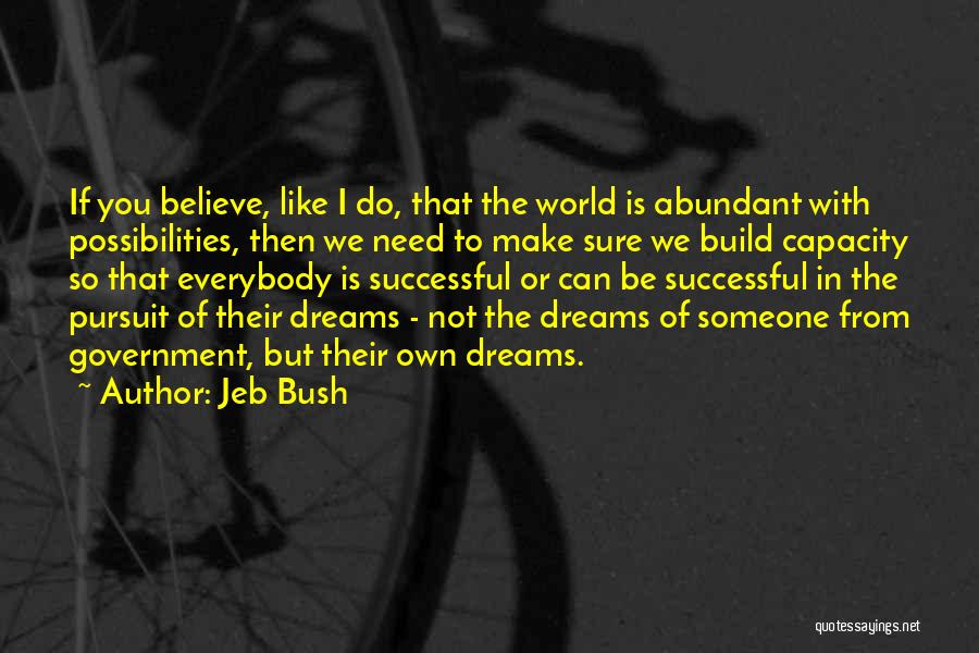 Pursuit Of A Dreams Quotes By Jeb Bush