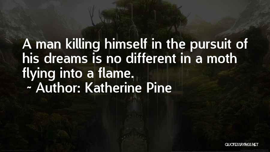 Pursuit Of A Dreams Quotes By Katherine Pine