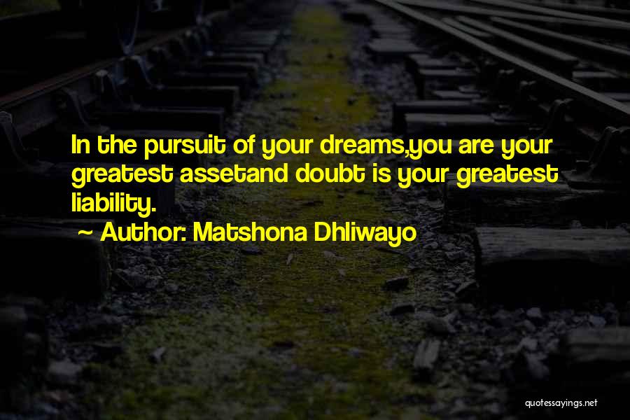 Pursuit Of A Dreams Quotes By Matshona Dhliwayo