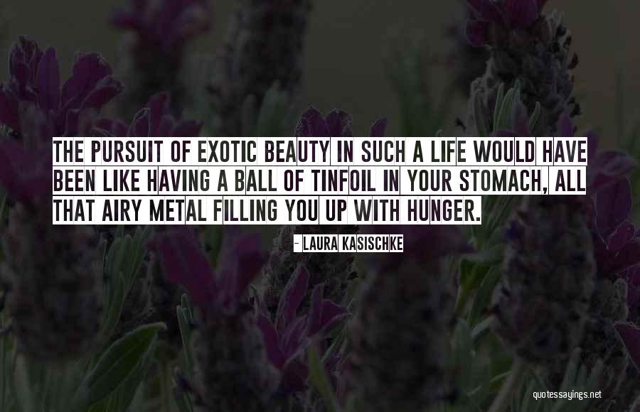 Pursuit Of Beauty Quotes By Laura Kasischke Pursuit Of Beauty Quotes By Laura Kasischke