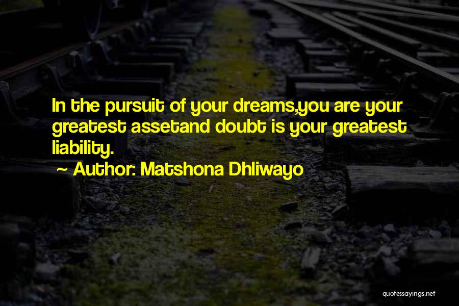 Pursuit Of Dreams Quotes By Matshona Dhliwayo