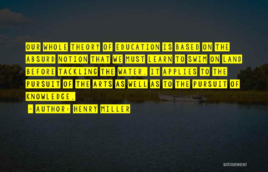 Pursuit Of Education Quotes By Henry Miller