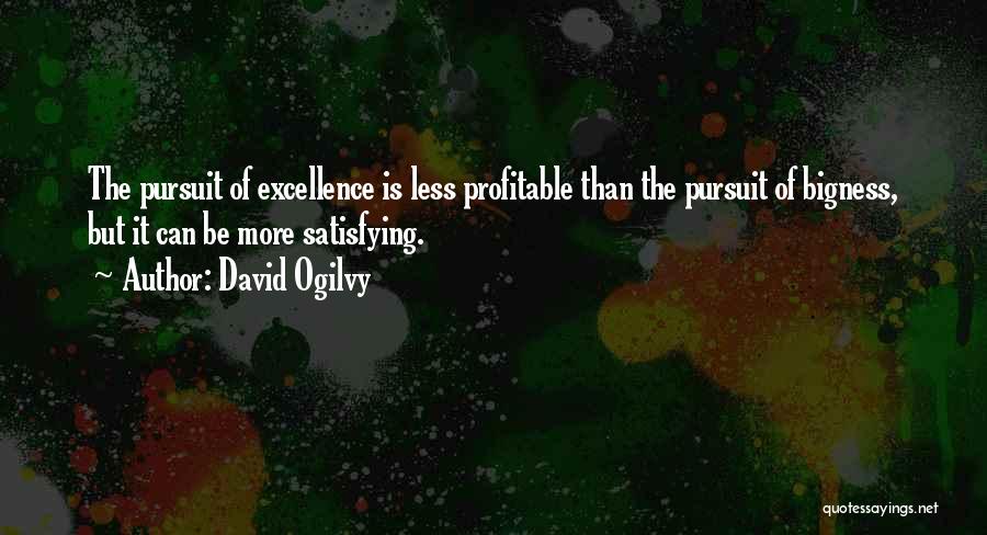 Pursuit Of Excellence Quotes By David Ogilvy