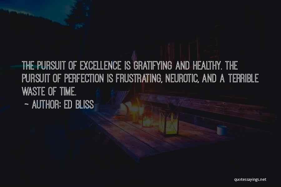 Pursuit Of Excellence Quotes By Ed Bliss