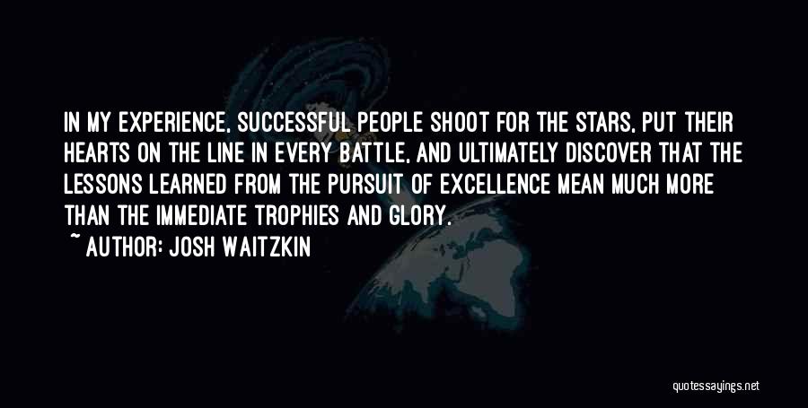 Pursuit Of Excellence Quotes By Josh Waitzkin