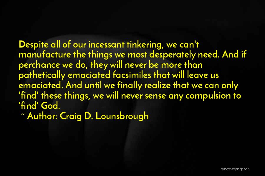 Pursuit Of God Quotes By Craig D. Lounsbrough