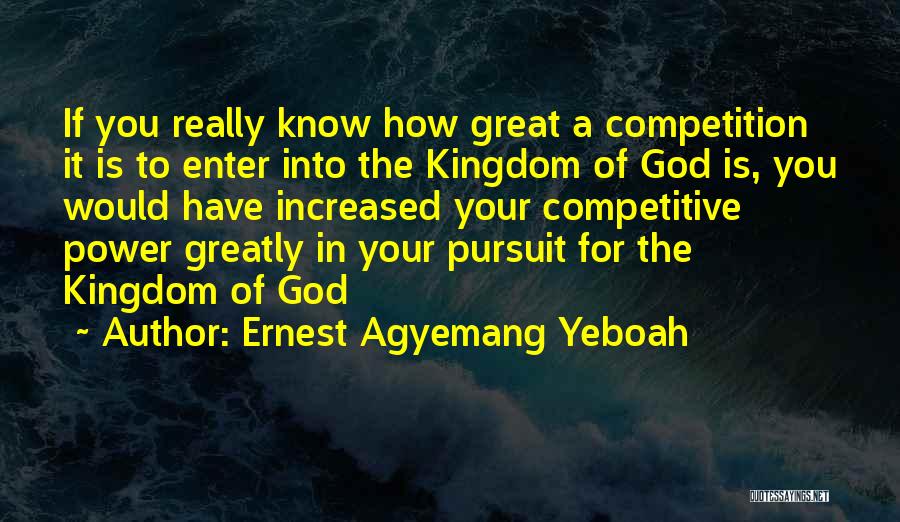 Pursuit Of God Quotes By Ernest Agyemang Yeboah