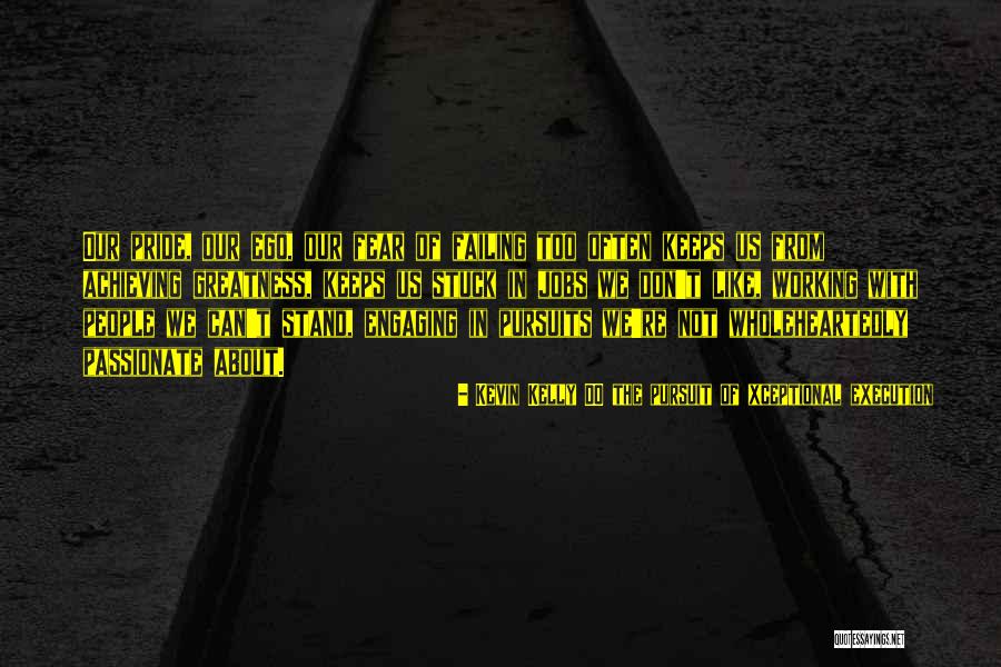 Pursuit Of Greatness Quotes By Kevin Kelly DO The Pursuit Of Xceptional Execution Pursuit Of Greatness Quotes By Kevin Kelly DO The Pursuit Of Xceptional Execution