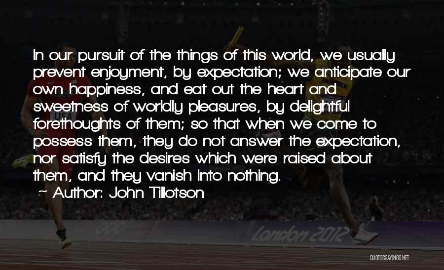 Pursuit Of Happiness Quotes By John Tillotson