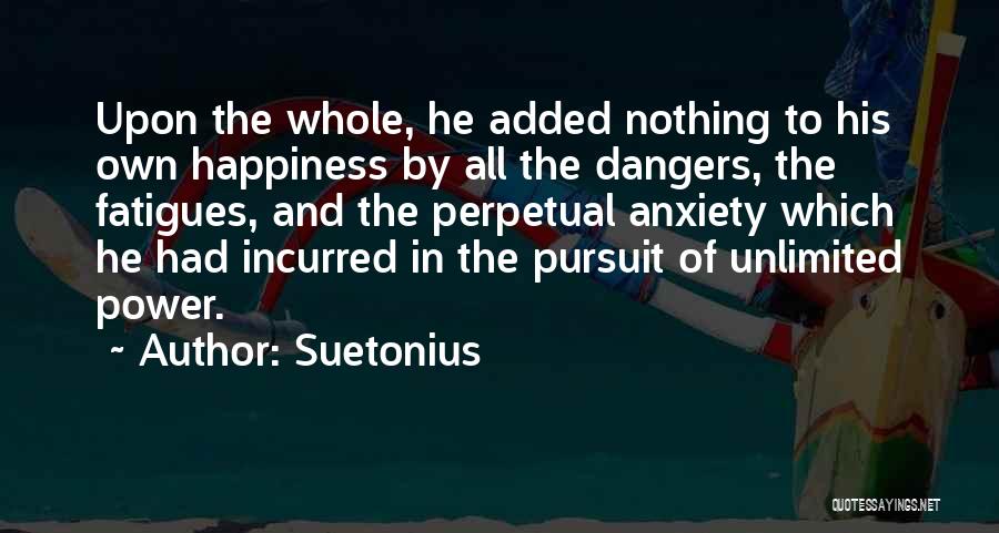 Pursuit Of Happiness Quotes By Suetonius