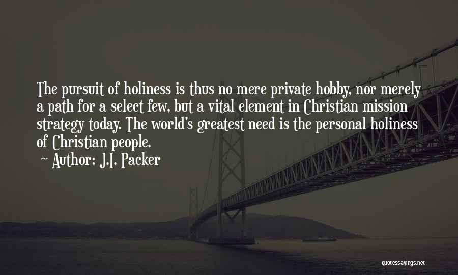 Pursuit Of Holiness Quotes By J.I. Packer