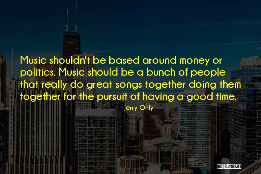 Pursuit Of Money Quotes By Jerry Only Pursuit Of Money Quotes By Jerry Only