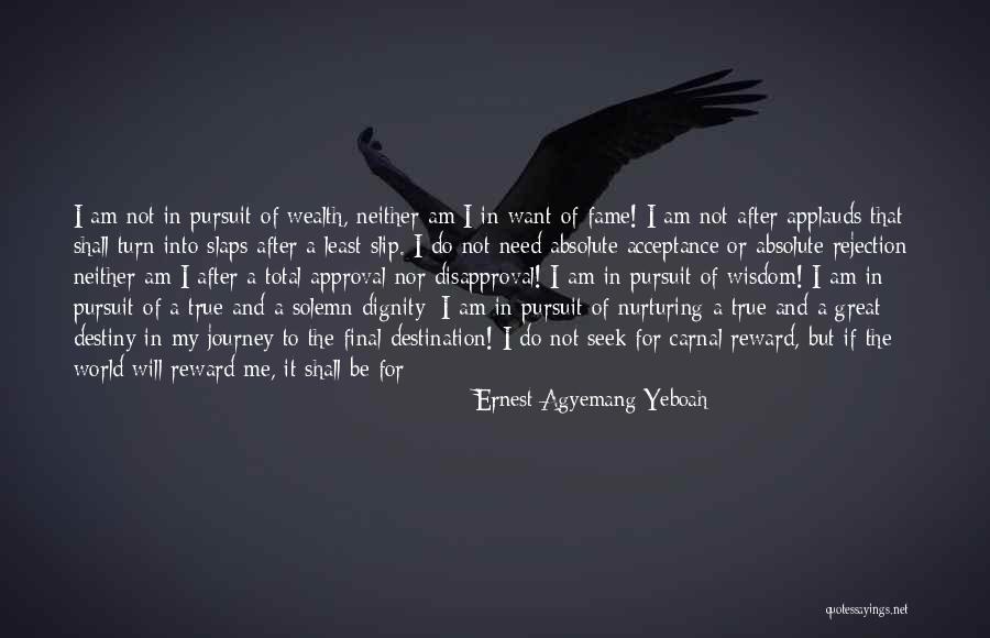 Pursuit Of Passion Quotes By Ernest Agyemang Yeboah Pursuit Of Passion Quotes By Ernest Agyemang Yeboah
