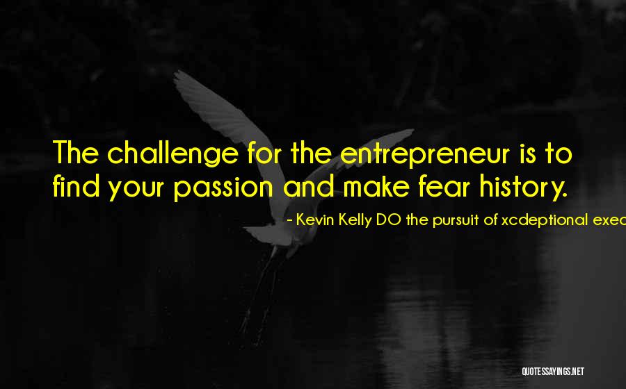 Pursuit Of Passion Quotes By Kevin Kelly DO The Pursuit Of Xcdeptional Execution Pursuit Of Passion Quotes By Kevin Kelly DO The Pursuit Of Xcdeptional Execution