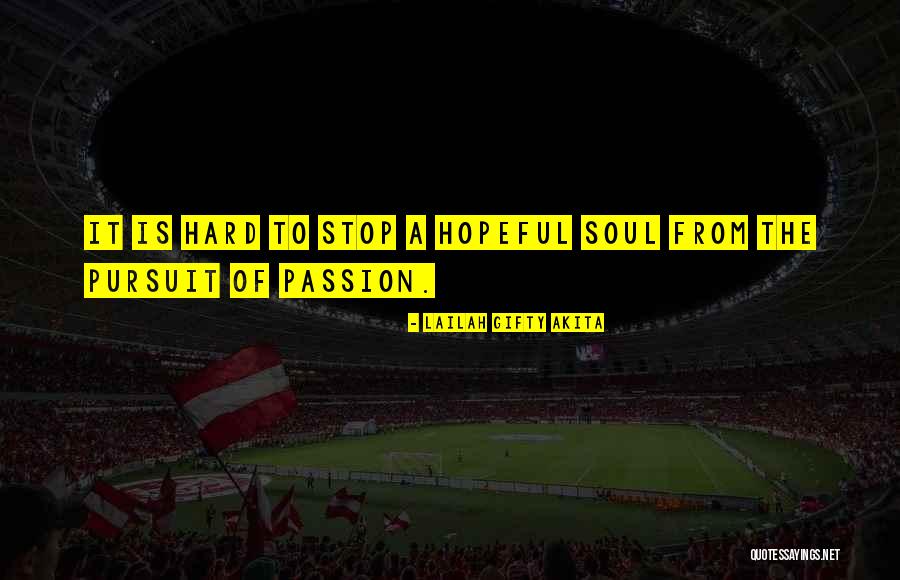 Pursuit Of Passion Quotes By Lailah Gifty Akita