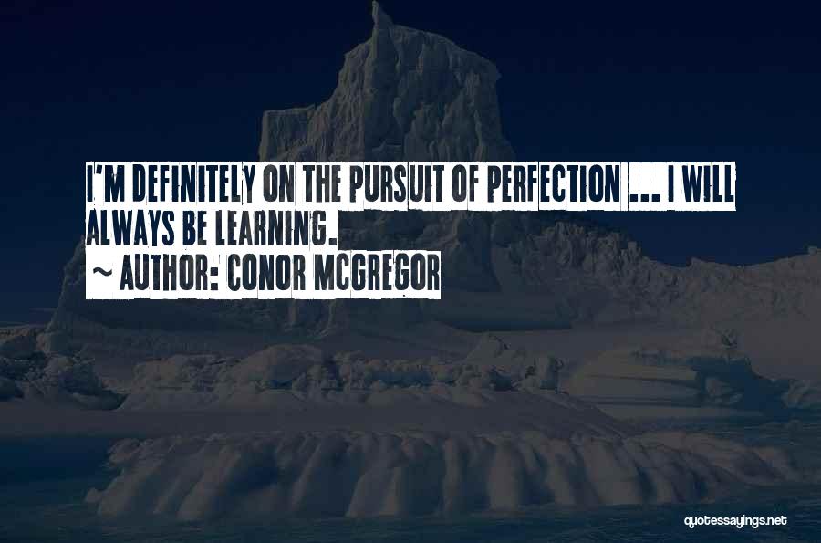 Pursuit Of Perfection Quotes By Conor McGregor