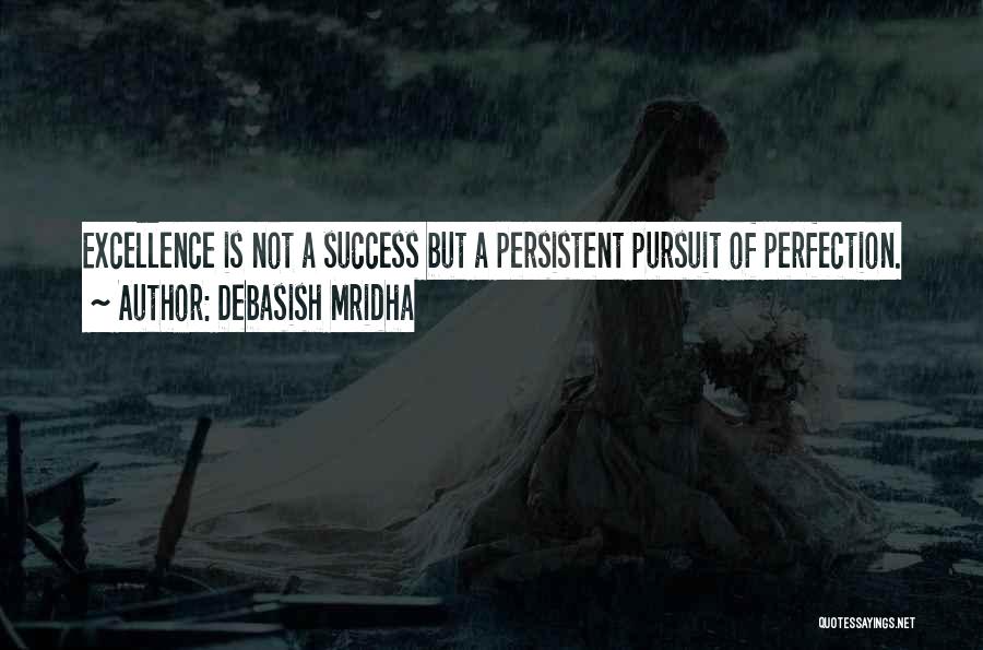 Pursuit Of Perfection Quotes By Debasish Mridha