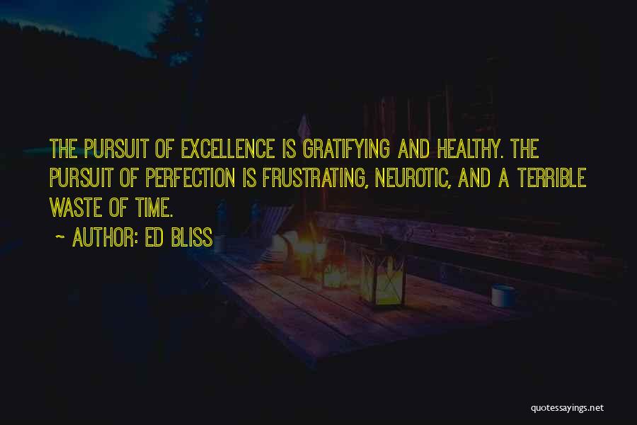 Pursuit Of Perfection Quotes By Ed Bliss