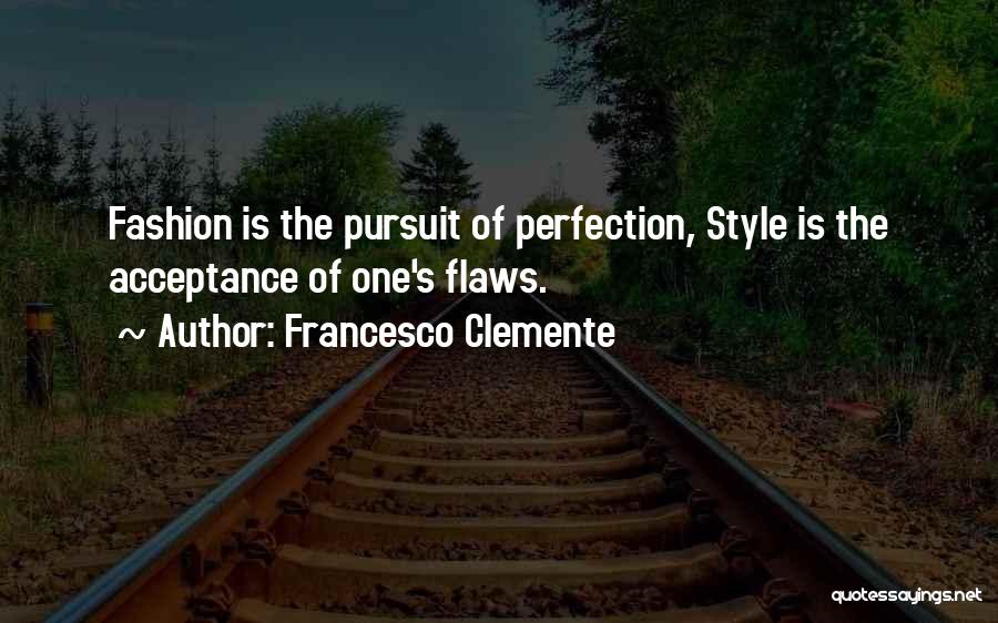 Pursuit Of Perfection Quotes By Francesco Clemente