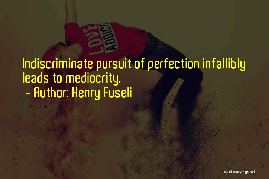 Pursuit Of Perfection Quotes By Henry Fuseli