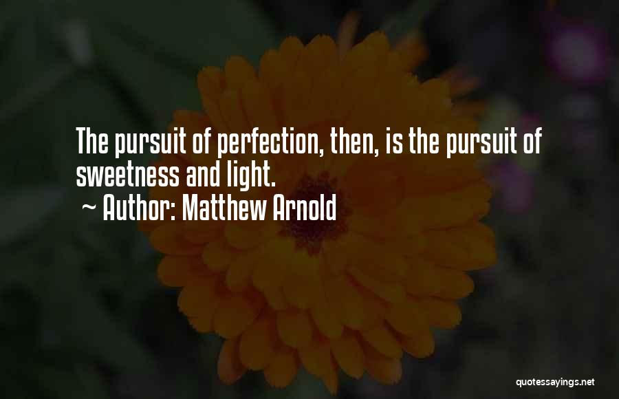 Pursuit Of Perfection Quotes By Matthew Arnold