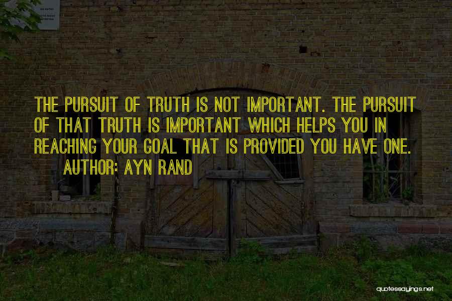 Pursuit Of Truth Quotes By Ayn Rand