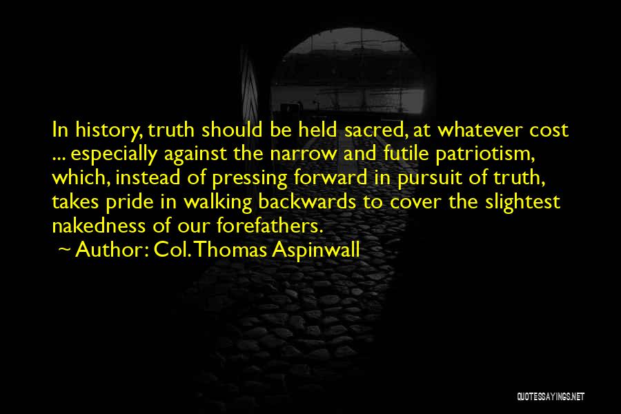 Pursuit Of Truth Quotes By Col. Thomas Aspinwall