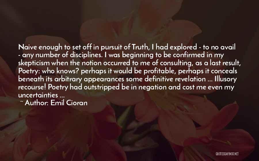 Pursuit Of Truth Quotes By Emil Cioran