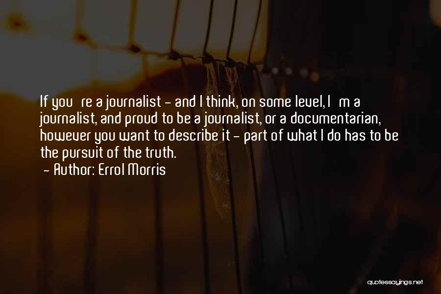 Pursuit Of Truth Quotes By Errol Morris