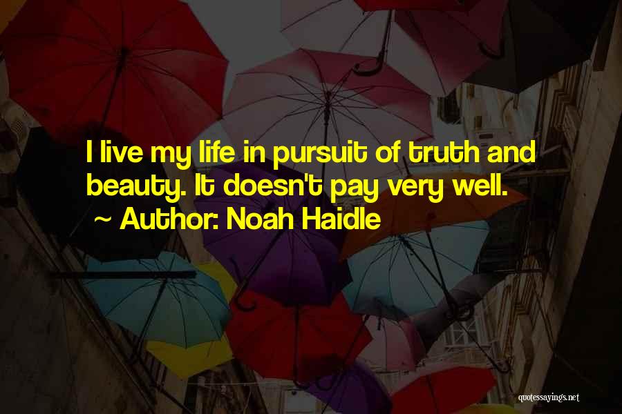 Pursuit Of Truth Quotes By Noah Haidle
