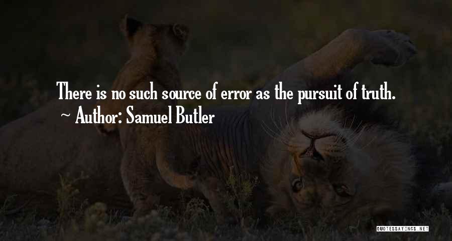 Pursuit Of Truth Quotes By Samuel Butler