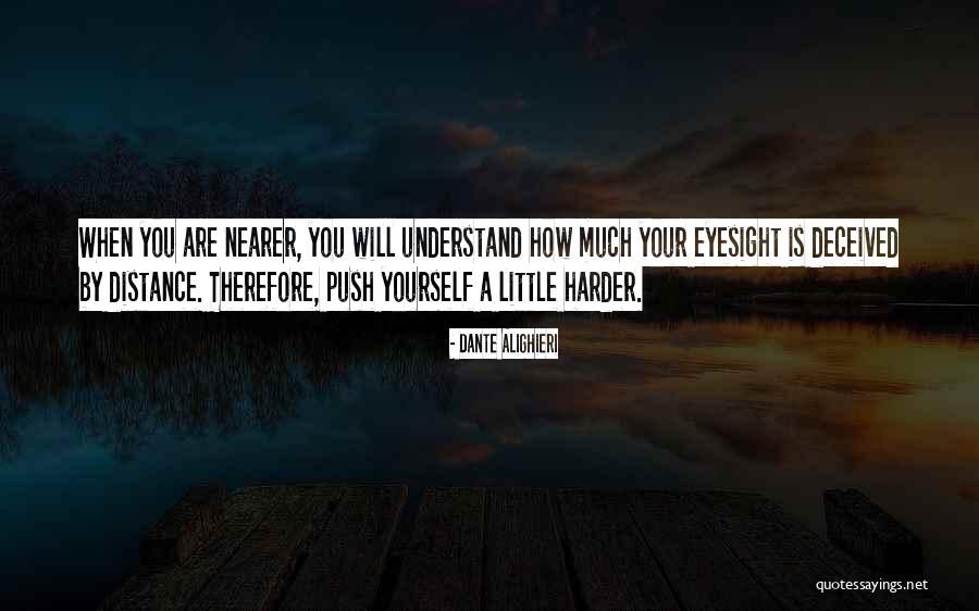 Push A Little Harder Quotes By Dante Alighieri Push A Little Harder Quotes By Dante Alighieri
