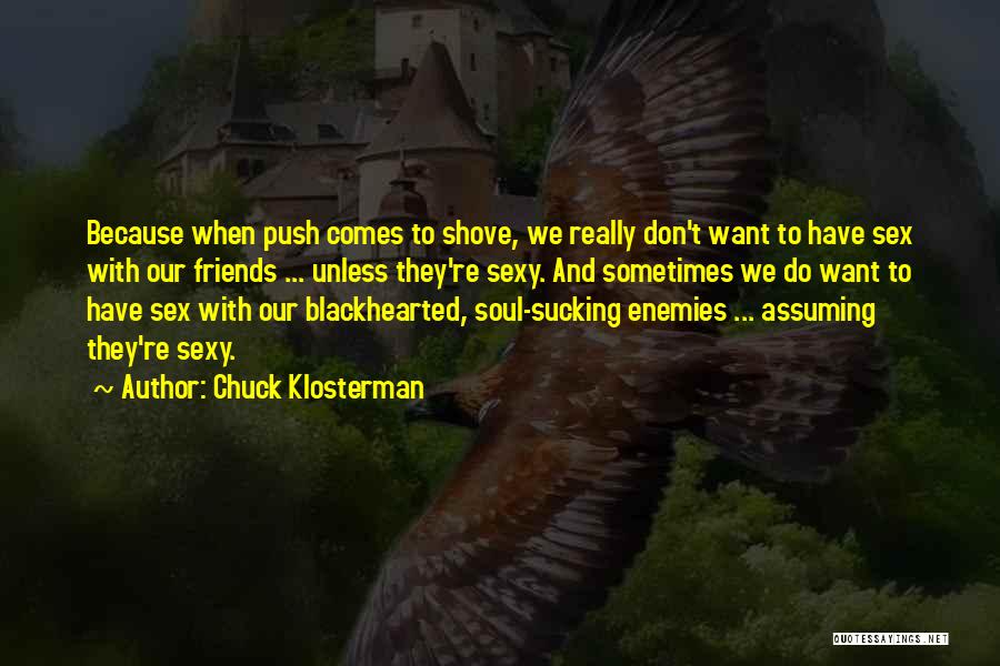 Push And Shove Quotes By Chuck Klosterman