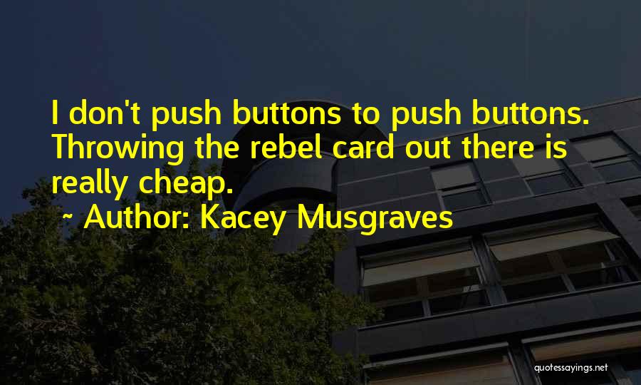 Push Buttons Quotes By Kacey Musgraves