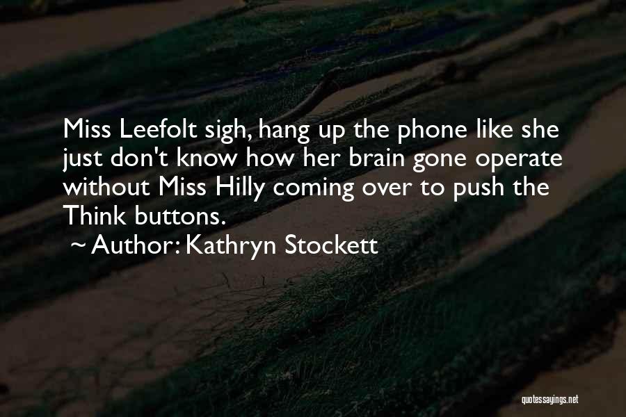Push Buttons Quotes By Kathryn Stockett