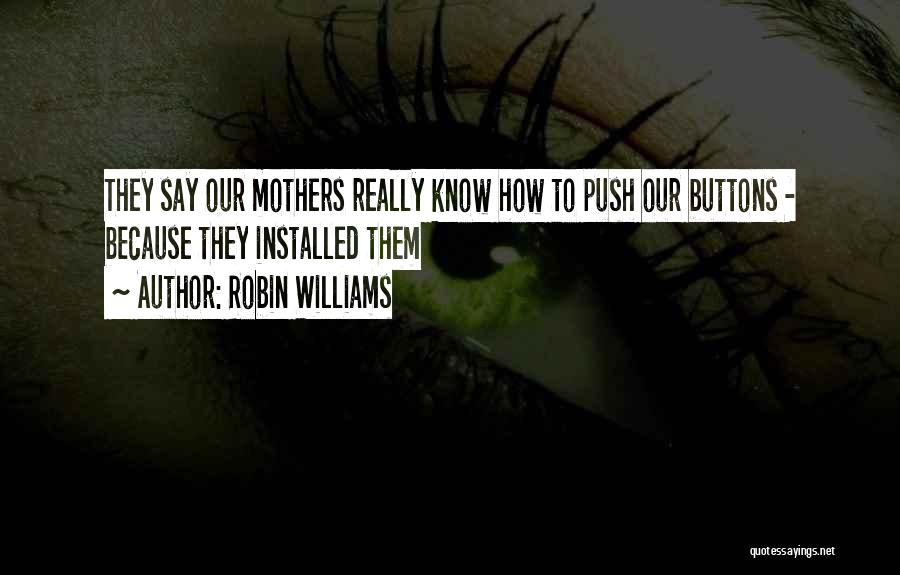 Push Buttons Quotes By Robin Williams
