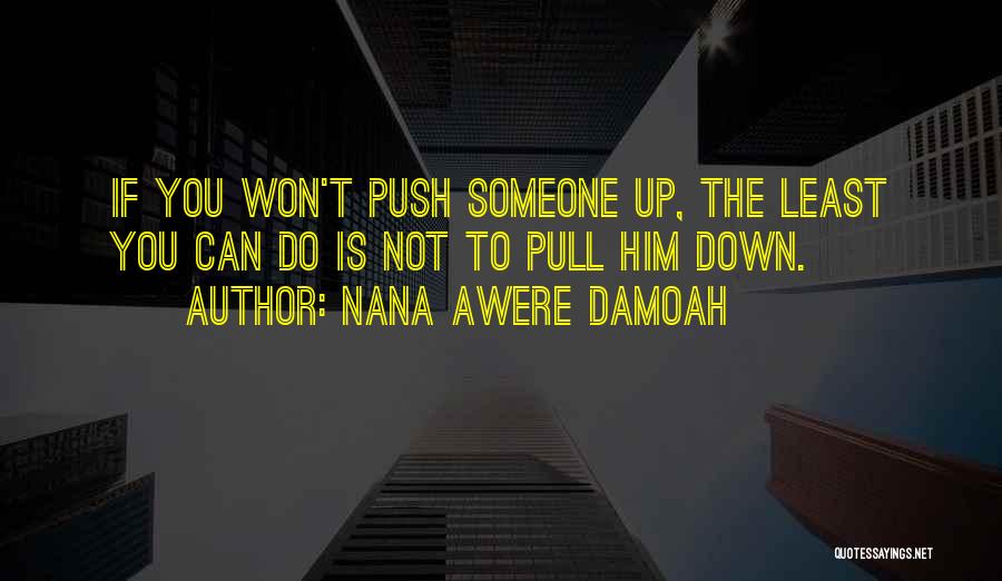 Push Down Quotes By Nana Awere Damoah