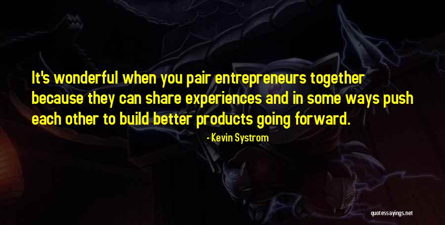Push Forward Quotes By Kevin Systrom Push Forward Quotes By Kevin Systrom