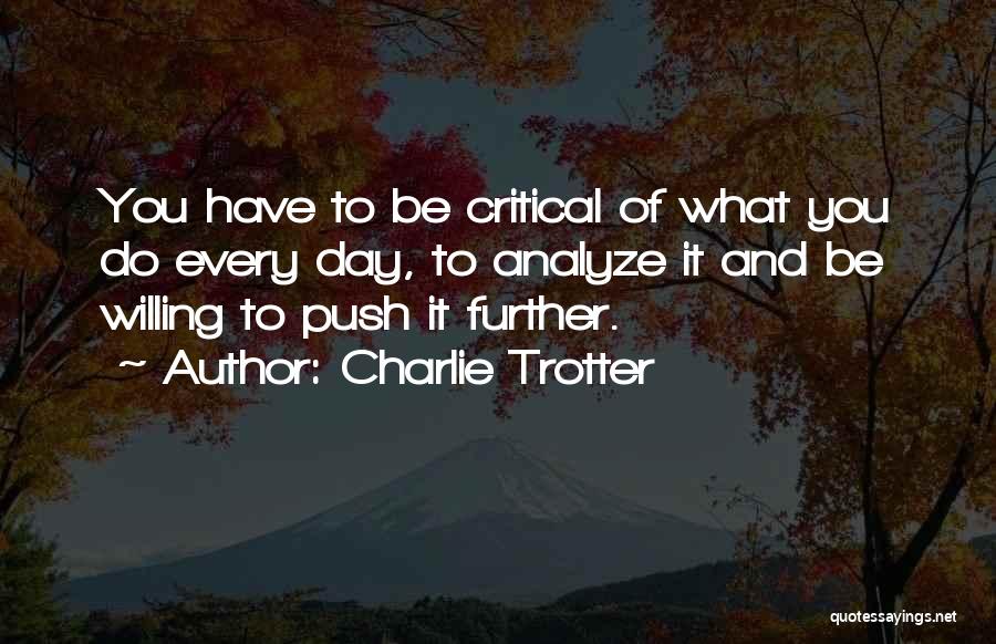 Push Further Quotes By Charlie Trotter