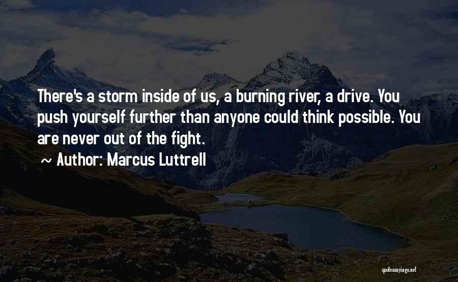 Push Further Quotes By Marcus Luttrell