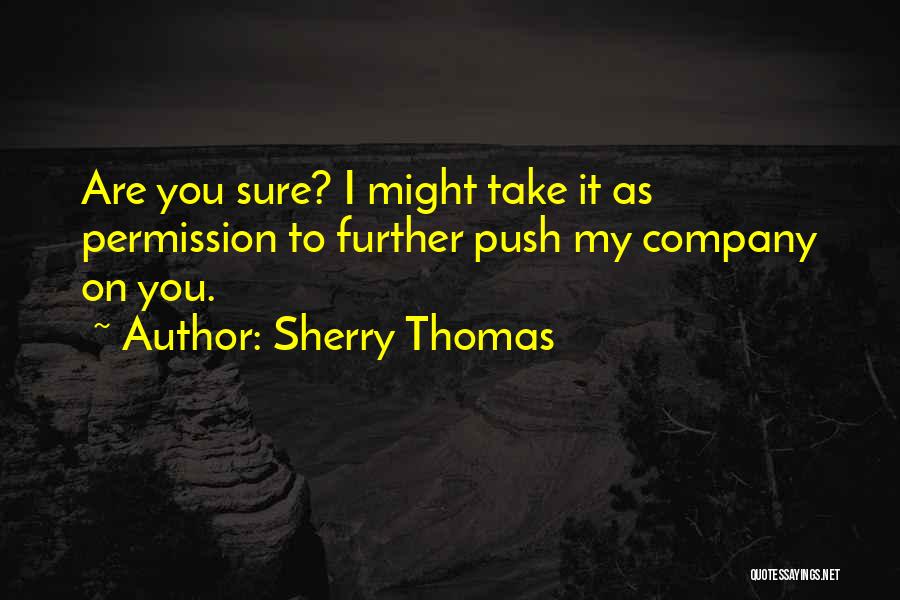 Push Further Quotes By Sherry Thomas