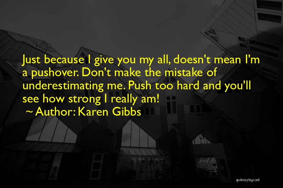 Push Me Hard Quotes By Karen Gibbs