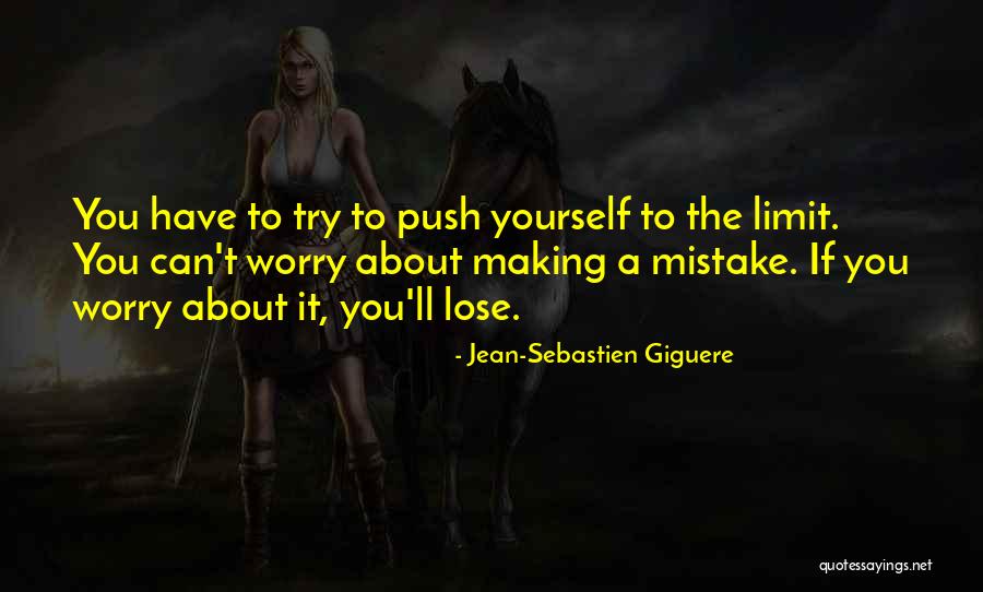 Push Me To My Limit Quotes By Jean-Sebastien Giguere Push Me To My Limit Quotes By Jean-Sebastien Giguere