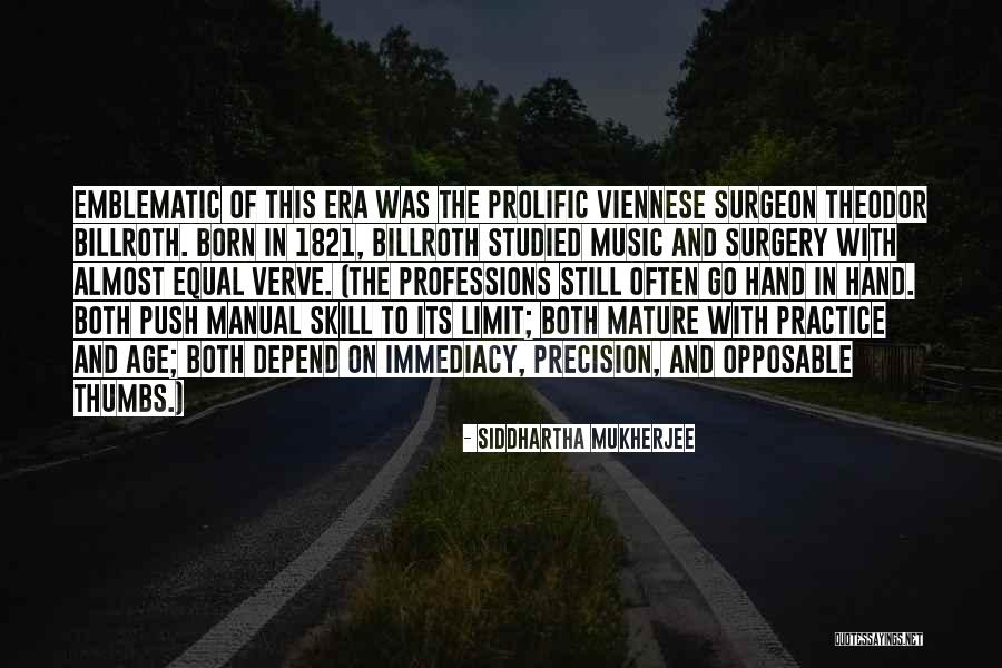 Push Me To My Limit Quotes By Siddhartha Mukherjee Push Me To My Limit Quotes By Siddhartha Mukherjee