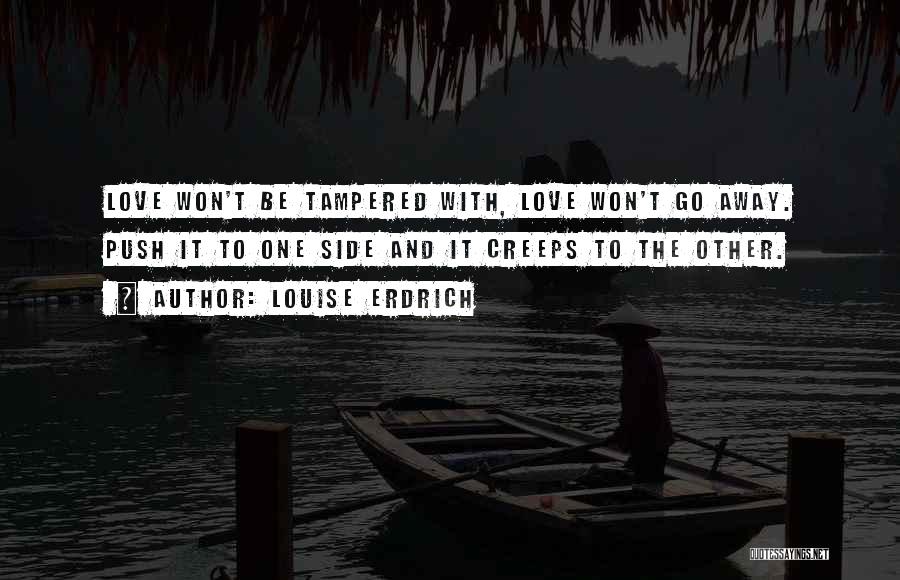 Push Me Too Far Quotes By Louise Erdrich