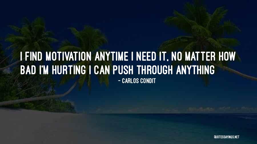 Push Motivation Quotes By Carlos Condit Push Motivation Quotes By Carlos Condit