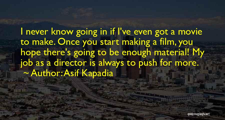Push Movie Quotes By Asif Kapadia
