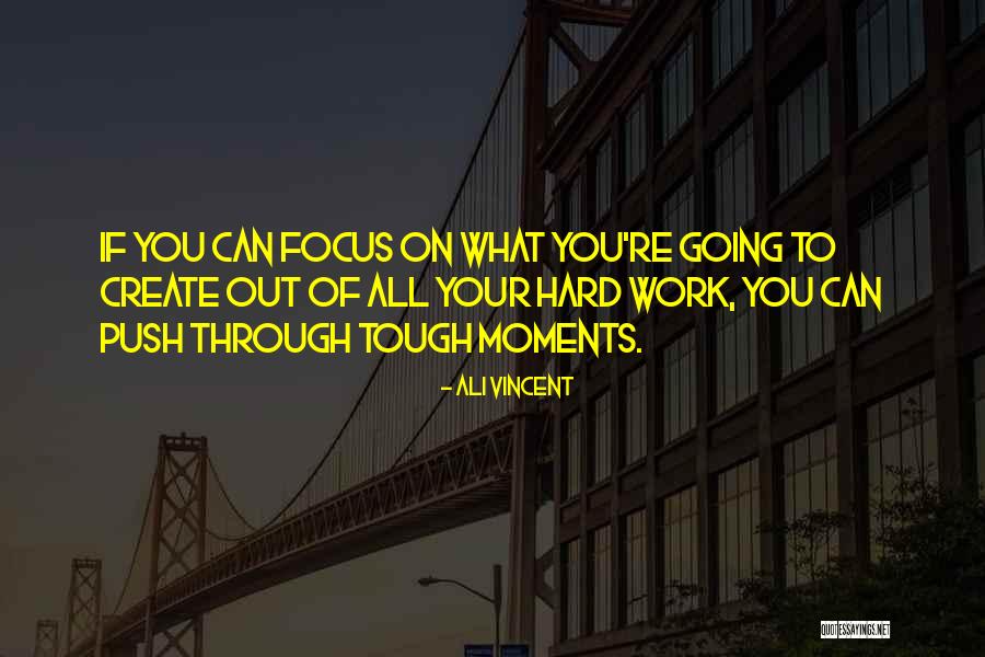 Push On Through Quotes By Ali Vincent Push On Through Quotes By Ali Vincent