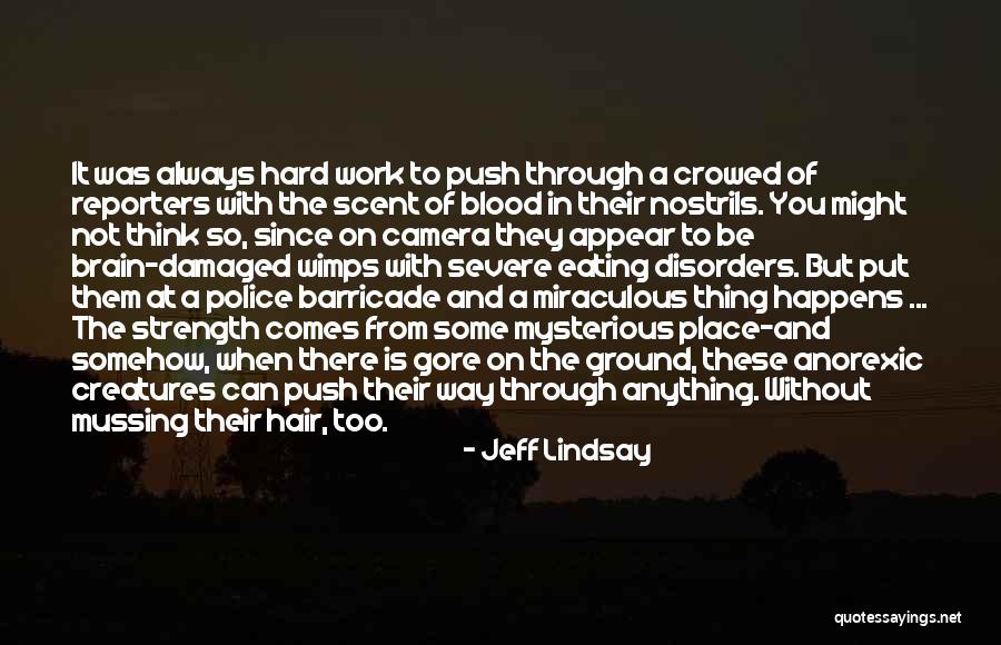 Push On Through Quotes By Jeff Lindsay Push On Through Quotes By Jeff Lindsay